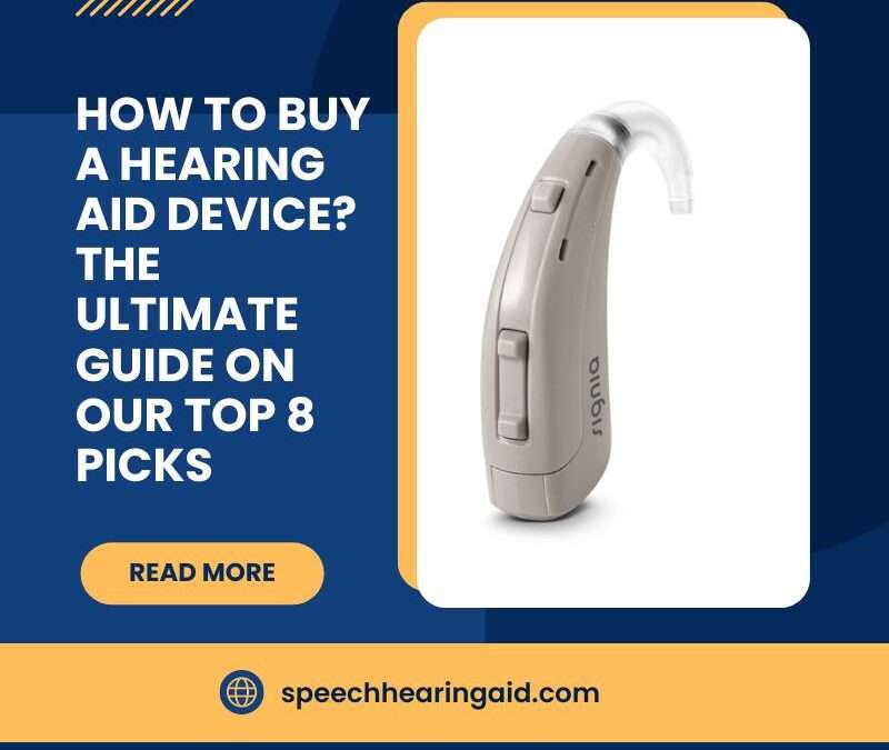How to Buy a Hearing Aid Device? The Ultimate Guide on Our Top 8 Picks