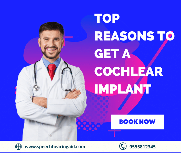 Top Reasons to Get a Cochlear Implant